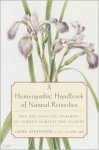 A Homeopathic Handbook of Natural Remedies: Safe and Effective Treatment of Common Ailments and Injuries - Laura Josephson