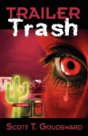 Trailer Trash - Scott T. Goudsward