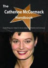 The Catherine McCormack Handbook - Everything You Need to Know about Catherine McCormack - Emily Smith