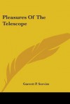 Pleasures of the Telescope - Garrett P. Serviss