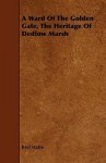 A Ward of the Golden Gate, the Heritage of Dedlow Marsh - Bret Harte