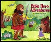 Bible Hero Adventures - Allia Zobel Nolan, Maxie Chambliss, Linda Hunter