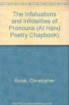 The Infatuations and Infidelities of Pronouns - Christopher Bursk