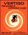 Vertigo: The Making of a Hitchcock Classic - Dan Auiler