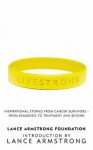 Livestrong: Inspirational Stories From Cancer Survivors From Diagnosis To Treatment And Beyond - The Lance Armstrong Foundation