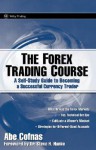 The Forex Trading Course: A Self-Study Guide To Becoming a Successful Currency Trader (Wiley Trading) - Abe Cofnas