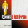 Becoming a Total Person - Paul J. Meyer