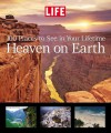 Life: Heaven on Earth: 100 Places to See in Your Lifetime - Life Magazine, Robert Andreas