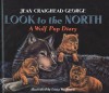 Look to the North: A Wolf Pup Diary - Jean Craighead George, Lucia Washburn