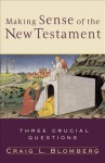 Making Sense of the New Testament: Three Crucial Questions - Craig L. Blomberg