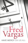Have Mercy On Us All - Fred Vargas