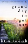 A Grand Day To Get Lost - Kris Radish