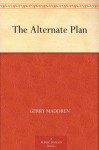 The Alternate Plan - Gerry Maddren