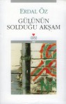 Gülünün Solduğu Akşam - Erdal Öz