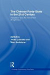 The Chinese Party-State in the 21st Century: Adaptation and the Reinvention of Legitimacy (Routledge Contemporary China Series) - Andre Laliberte, Marc Lanteigne