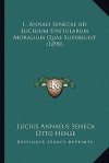 L. Annaei Senecae Ad Lucilium Epistularum Moralium Quae Supersunt (1898) - Seneca, Otto Hense