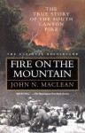 Fire on the Mountain: The True Story of the South Canyon Fire - John Maclean