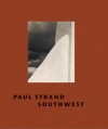 Paul Strand Southwest - Paul Strand, Trudy Wilner Stack