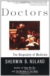 Doctors: The Biography of Medicine: Vintage Books Edition - Sherwin B. Nuland