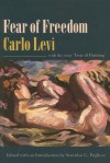 Fear of Freedom: With the Essay Fear of Painting - Carlo Levi, Stanislao G. Pugliese, Adolphe Gourevitch