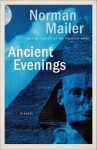 Ancient Evenings: A Novel - Norman Mailer