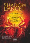 Shadowdance I - La danza degli inganni: 1 (Crossing) (Italian Edition) - Stefano Massaron, David Dalglish