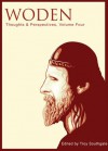Woden: Thoughts & Perspectives, Volume Four - Troy Southgate, Wulf, Offa Whitesun, Eowyn, Osred, Bjorn Grimgal, K.R. Bolton, Mariella Shearer, Mark Mirabello