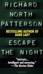 Escape the Night - Richard North Patterson