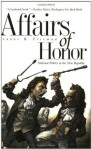 Affairs of Honor: National Politics in the New Republic - Professor Joanne B. Freeman, Joanne B. Freeman
