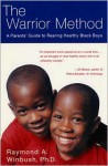 The Warrior Method: A Parents' Guide to Rearing Healthy Black Boys - Raymond A. Winbush, Samuel Hingha Pieh