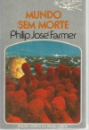 Mundo sem morte (Riverworld, #1) - Philip José Farmer