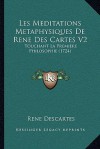 Les Meditations Metaphysiques V2: Touchant La Premiere Philosophie - René Descartes