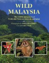 Wild Malaysia: The Wildlife and Scenery of Peninsular Malaysia, Sarawak, and Sabah - Junaidi Payne