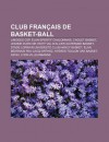 Club Fran Ais de Basket-Ball: Limoges CSP, LAN Sportif Chalonnais, Cholet Basket, Jeanne D'Arc de Vichy Val D'Allier Auvergne Basket - Source Wikipedia