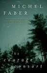 The Courage Consort - Michel Faber