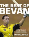 The Best of Bevan: The World's Finest One-Day Cricketer Recalls His Most Memorable Moments - Michael Bevan