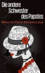 Die andere Schwester des Papstes (German Edition) - Brigitte Teufl-Heimhilcher