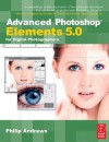 Advanced Photoshop Elements 5. 0 For Digital Photographers - Philip Andrews