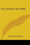 Five O'Clock Tea (1894) - William Dean Howells