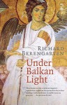 The Selected Writings, Vol. 5: Under Balkan Light - Richard Berengarten