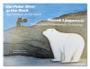 The Polar Bear in the Rock: Two Windows on the World – Nanuk Ujagammi: Unikkausikkut Kaujimajunullu Kaujisautinga - Labrador Institute of Memorial University, Derek Wilton, Cynthia Colosimo, Janet McNaughton