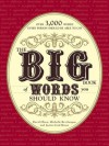 The Big Book of Words You Should Know: Over 3,000 Words Every Person Should be Able to Use (And a few that you probably shouldn't) - David Olsen, Michelle Bevilacqua, Justin Cord Hayes