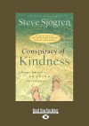 Conspiracy of Kindness: A Unique Approach to Sharing the Love of Jesus - Steve Sjogren