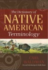 The Dictionary of Native American Terminology - Carl Waldman, Molly Braun