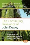 The Continuing Relevance Of John Dewey: Reflections On Aesthetics, Morality, Science, And Society - Larry A. Hickman, Matthew Caleb Flamm, Krzysztof Piotr Skowroski