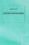 Gothic Pathologies - David Punter