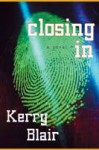 Closing in: A Novel - Kerry Blair