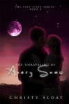 The Unraveling of Avery Snow (The Past Lives Series) - Christy Sloat