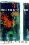 Those Who Favor Fire: A Novel - Lauren Wolk