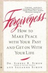 Forgiveness: How to Make Peace With Your Past and Get on With Your Life - Sidney B. Simon, Suzanne Simon